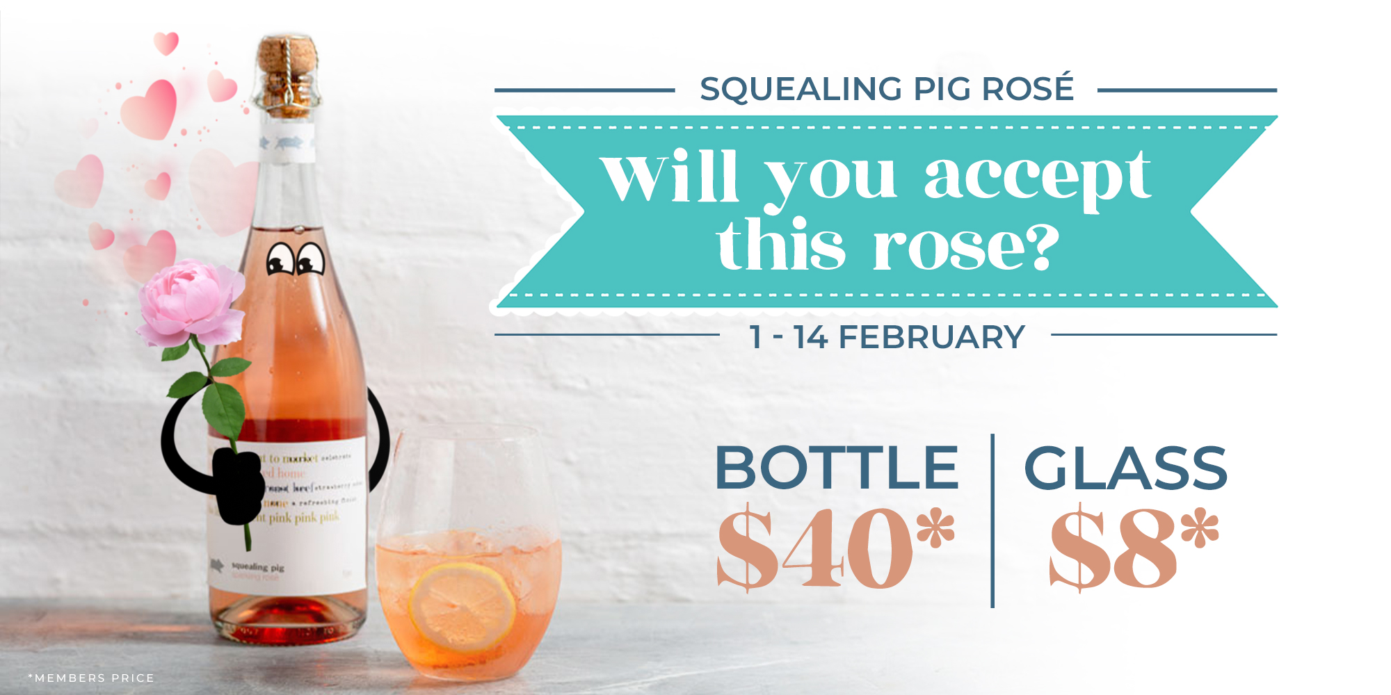 Members Beverage Promotion. Squealing Pig Rose. $40 Bottle. $8 glass.